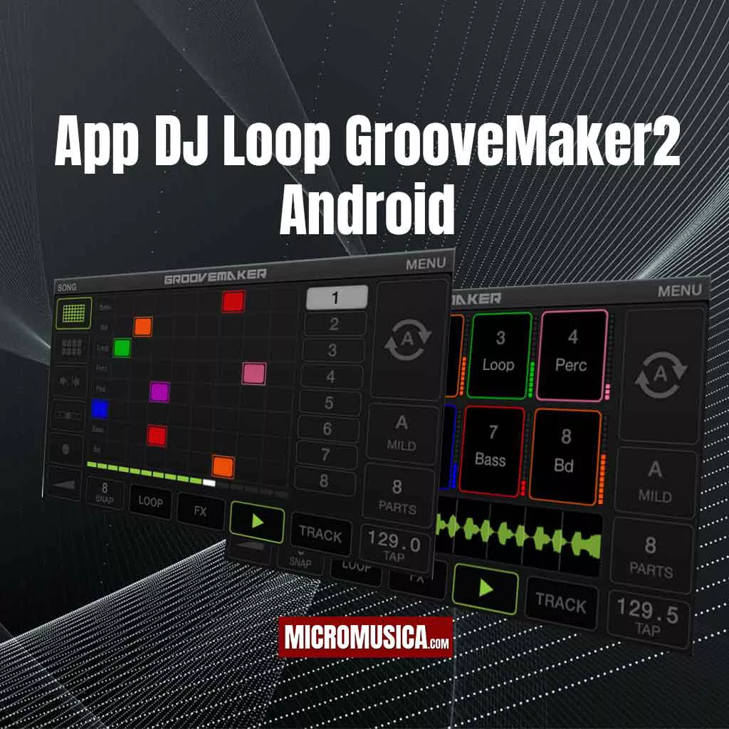 micromusica.com - Apps DJ para tocar en vivo con tu smartphone GrooveMaker2 para Android gratis. 