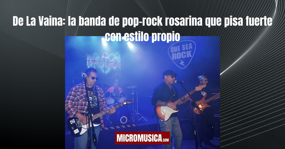 micromusica.com - De La Vaina: la banda de pop-rock rosarina que pisa fuerte con estilo propio