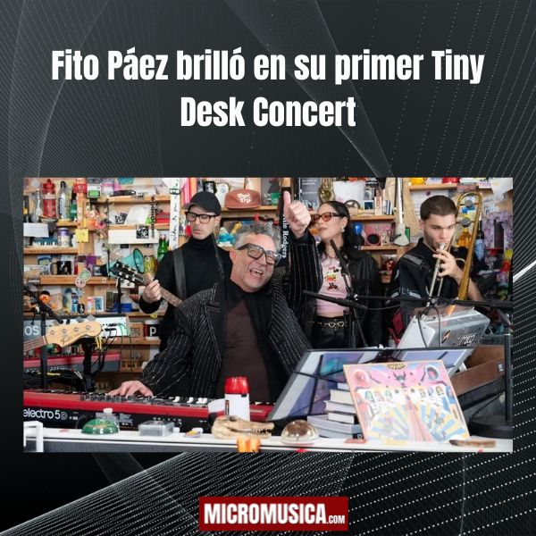 Fito Páez brilló en su primer Tiny Desk Concert y calienta motores para su gira en Estados Unidos micromusica.com - Fito Páez brilló en su primer Tiny Desk Concert y calienta motores para su gira en Estados Unidos