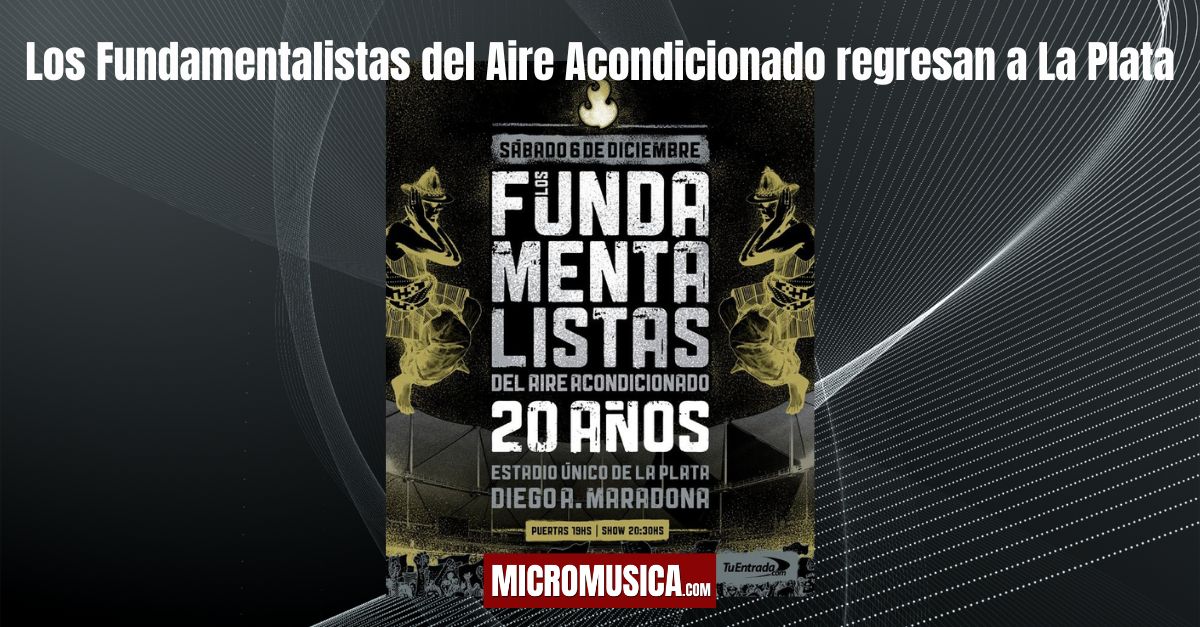 micromusica.com - Los Fundamentalistas del Aire Acondicionado regresan a La Plata: show confirmado en el Estadio Único en diciembre