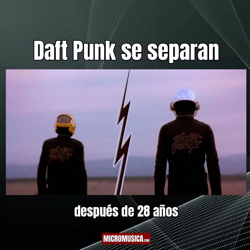 micromusica.com - Daft Punk anuncia su separación con un video después de 28 años juntos   