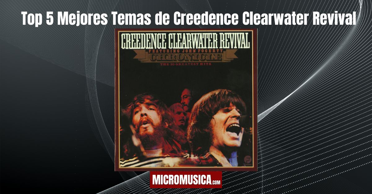 micromusica.com - Top 5 Mejores Temas de Creedence Clearwater Revival