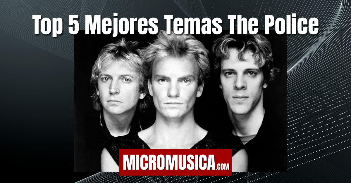 micromusica.com - Top 5 Mejores Temas de la legendaria banda ingresa The Police