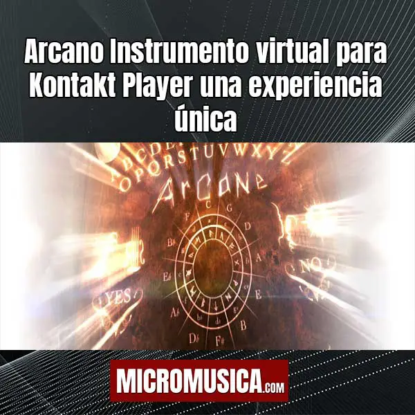 Arcano Instrumento virtual para Kontakt Player una experiencia única