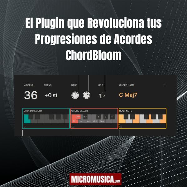 micromusica.com - El Plugin que Revoluciona tus Progresiones de Acordes ChordBloom
